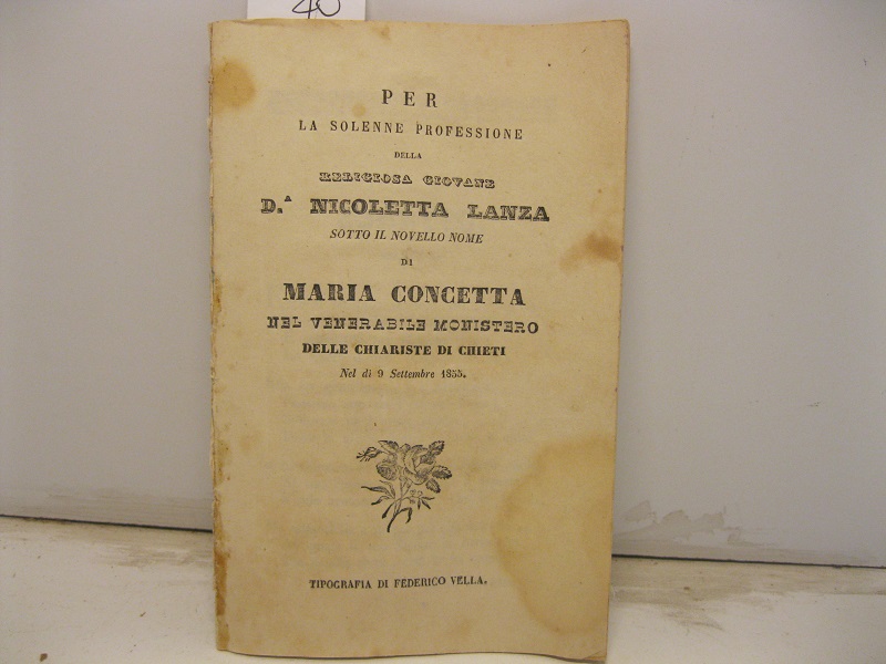 Per la solenne professione della religiosa giovane D. Nicoletta Lanza sotto il novello nome di Maria Concetta nel venerabile monistero delle chiariste di Chieti nel dì 9 settembre 1855